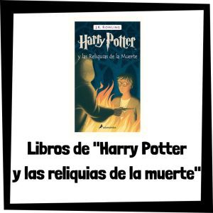 Las mejores ediciones de Harry Potter y las reliquias de la Muerte - Libro de Harry Potter y las reliquias de la Muerte