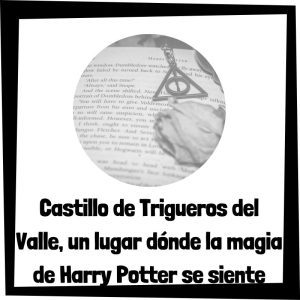 Castillo de Trigueros del Valle, un lugar donde la magia de Harry Potter se siente real Castillo De Trigueros Del Valle
